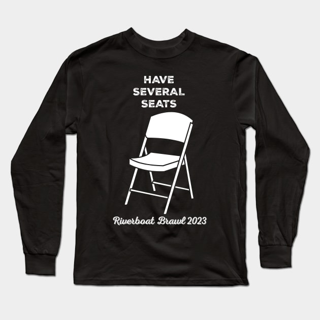 Have Several Seats - Riverboat Brawl 2023 Long Sleeve T-Shirt by jasonyerface